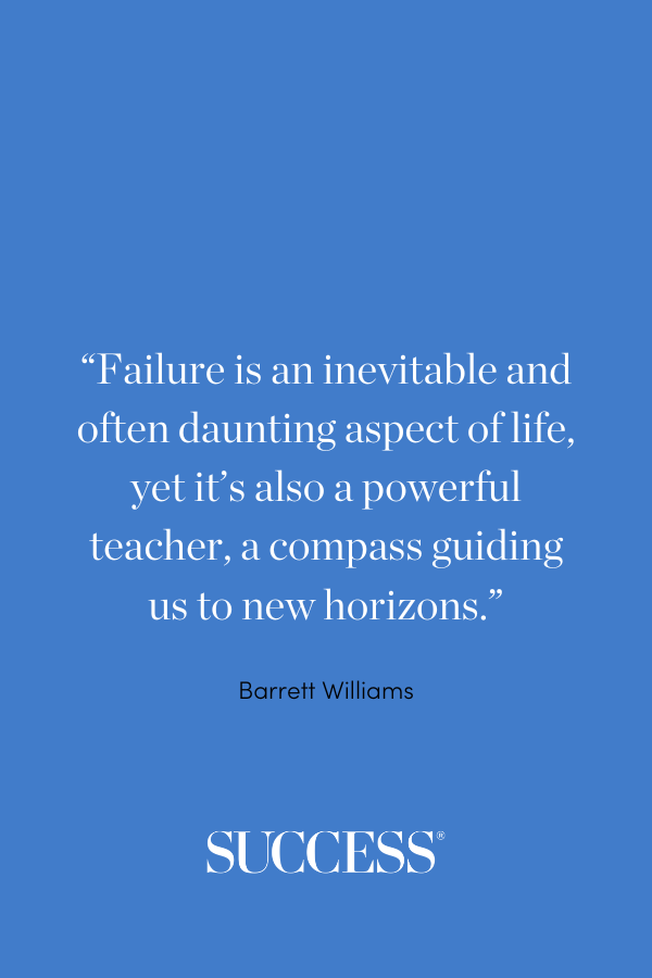 “Failure is an inevitable and often daunting aspect of life, yet it’s also a powerful teacher, a compass guiding us to new horizons.” —Barrett Williams, Embrace Your Uniqueness