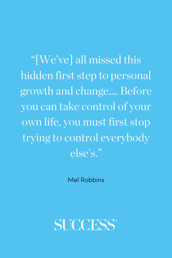 We've all missed this hidden first step to personal growth and change.... Before you can take control of your own life, you must first stop trying to control everybody else's.
